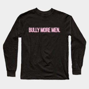 Bully More Men Long Sleeve T-Shirt